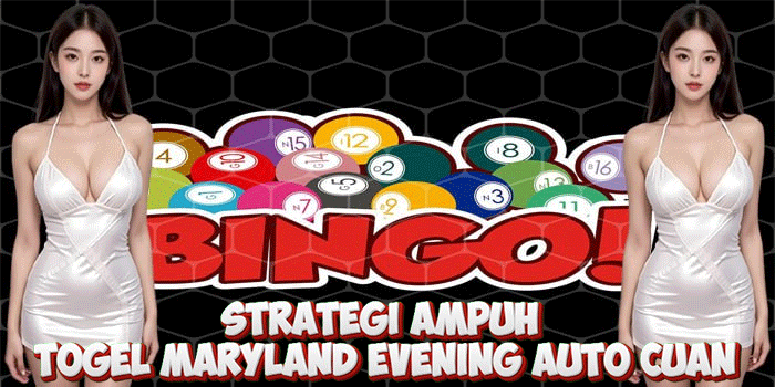 Strategi Ampuh Togel Maryland Evening Auto Cuan