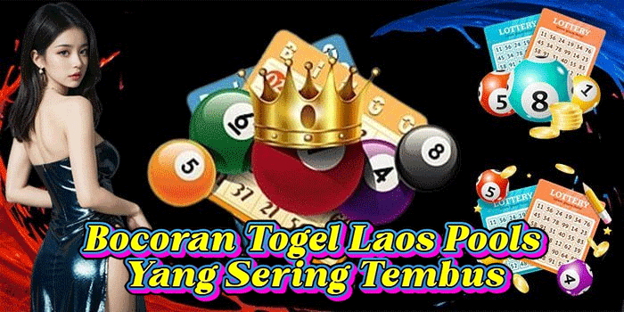 Bocoran Togel Laos Pools Yang Sering Tembus