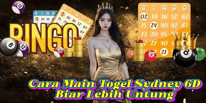 Cara Main Togel Sydney 6D Biar Lebih Untung