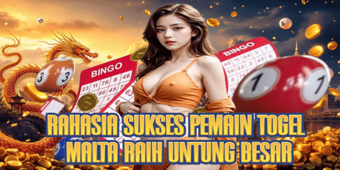 Rahasia Sukses Pemain Togel Malta Raih Untung Besar