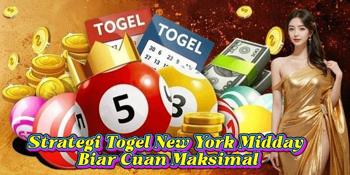 Strategi Togel New York Midday Biar Cuan Maksimal