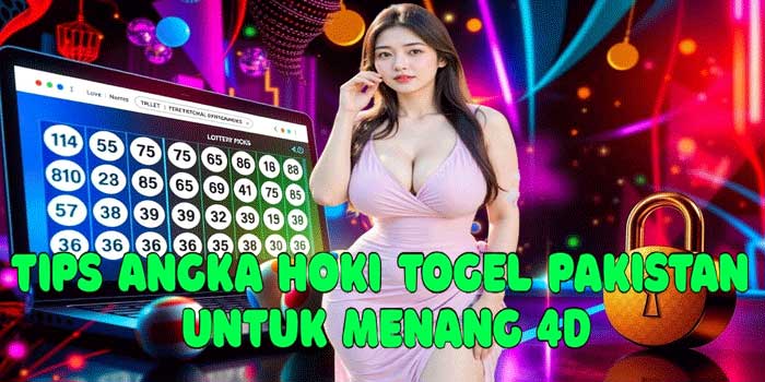Tips Angka Hoki Togel Pakistan Untuk Menang 4D