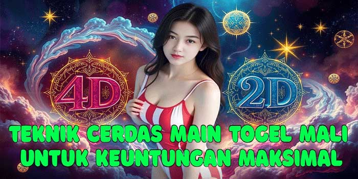 Teknik Cerdas Main Togel Mali Untuk Keuntungan Maksimal